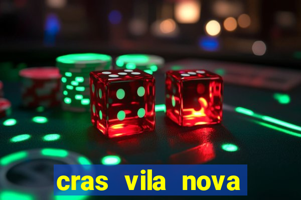 cras vila nova cachoeirinha horario de funcionamento